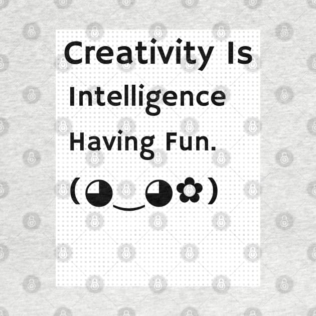 Creativity Is Intelligence Having Fun by Inspire & Motivate